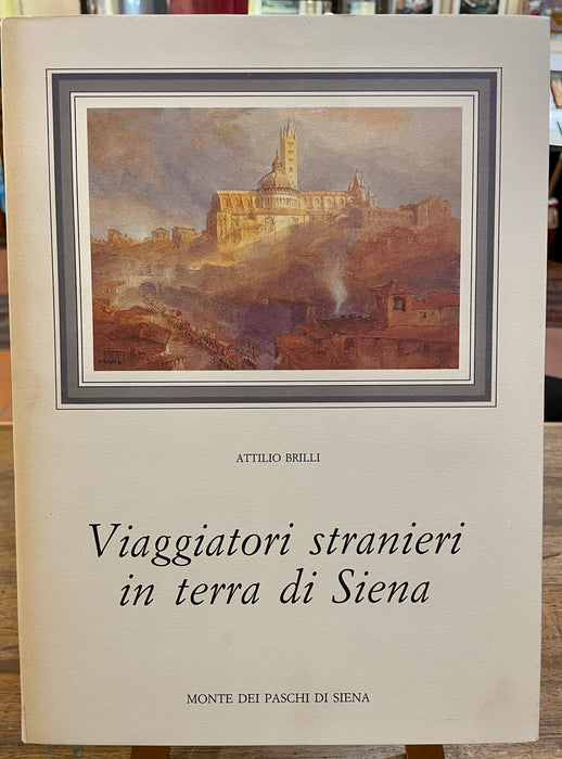 Libro "Viaggiatori Stranieri in terra di Siena" Attilio Brilli 1986